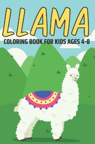 Cover of Llama Coloring Book For Kids Ages 4-8