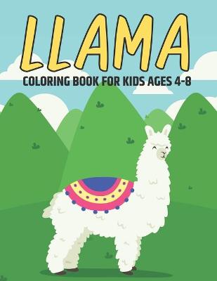 Book cover for Llama Coloring Book For Kids Ages 4-8