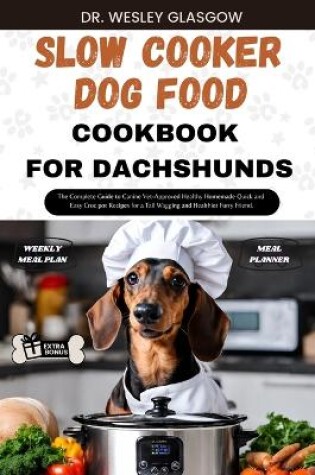 Cover of Slow Cooker Dog Food Cookbook for Dachshund