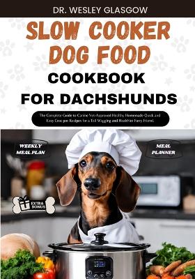 Book cover for Slow Cooker Dog Food Cookbook for Dachshund