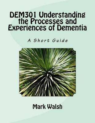 Book cover for DEM301 Understanding the Processes and Experiences of Dementia