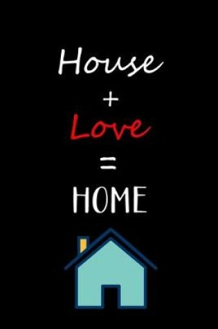 Cover of House + Love = Home