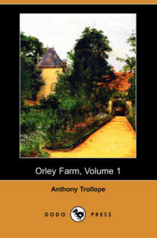 Cover of Orley Farm, Volume 1 (Dodo Press)