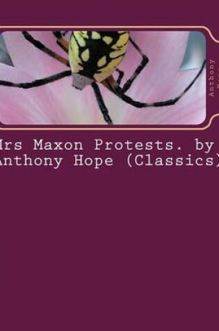 Cover of Mrs Maxon Protests. by Anthony Hope (Classics)