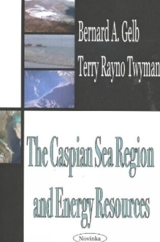 Cover of Caspian Sea Region & Energy Resources