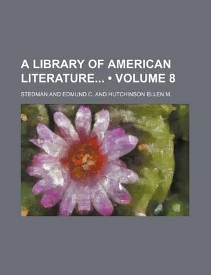 Book cover for A Library of American Literature (Volume 8)