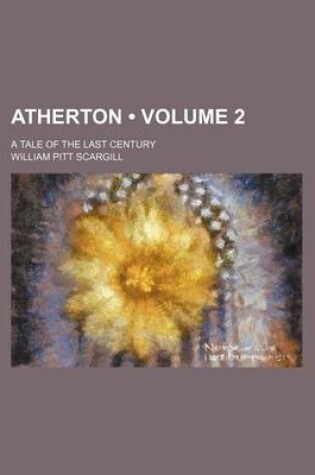 Cover of Atherton (Volume 2); A Tale of the Last Century