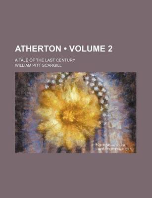 Book cover for Atherton (Volume 2); A Tale of the Last Century