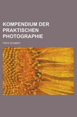 Cover of Kompendium Der Praktischen Photographie