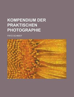 Book cover for Kompendium Der Praktischen Photographie