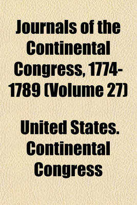 Book cover for Journals of the Continental Congress, 1774-1789 (Volume 27)