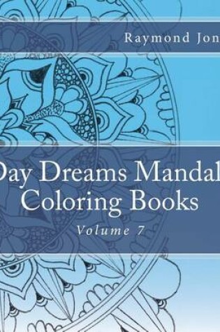 Cover of Day Dreams Mandala Coloring Books, Volume 7