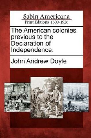 Cover of The American Colonies Previous to the Declaration of Independence.