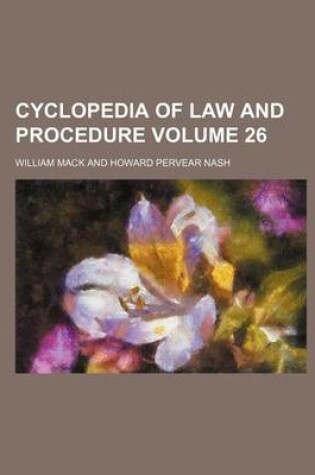Cover of Cyclopedia of Law and Procedure Volume 26