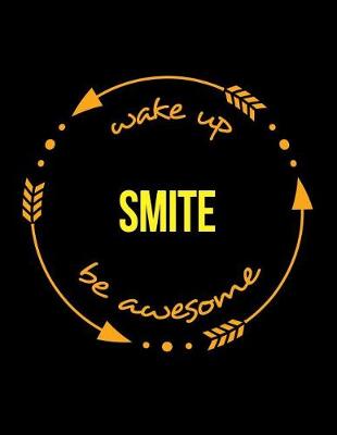 Book cover for Wake Up Smite Be Awesome Notebook for a Blacksmith, Composition Journal