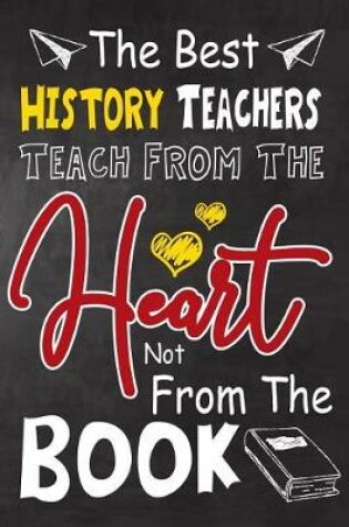 Cover of The Best History Teachers teach from the heart not from the book