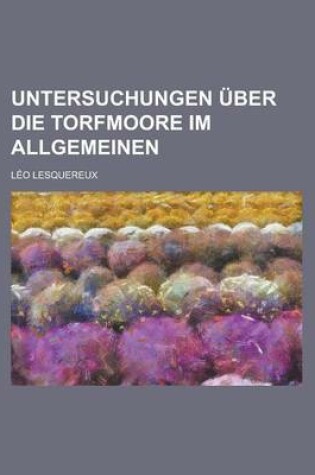 Cover of Untersuchungen Uber Die Torfmoore Im Allgemeinen