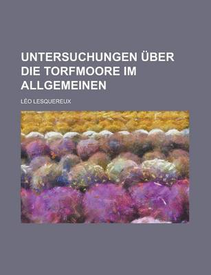 Book cover for Untersuchungen Uber Die Torfmoore Im Allgemeinen