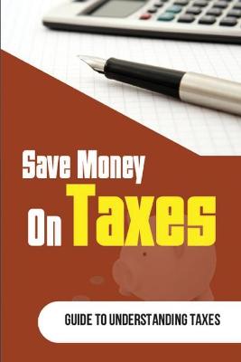 Book cover for Save Money On Taxes