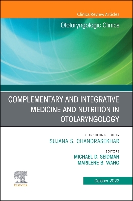 Cover of Complementary and Integrative Medicine and Nutrition in Otolaryngology, an Issue of Otolaryngologic Clinics of North America, E-Book