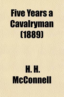 Book cover for Five Years a Cavalryman; Or, Sketches of Regular Army Life on the Texas Frontier, Twenty Odd Years Ago