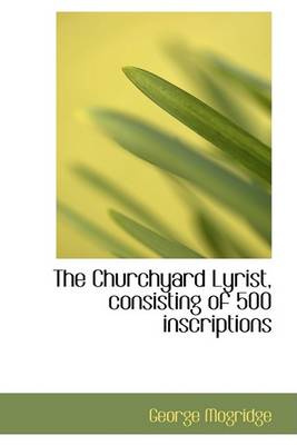 Book cover for The Churchyard Lyrist, Consisting of 500 Inscriptions