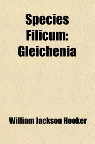 Cover of Species Filicum; Gleichenia Volume 1