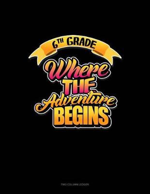 Book cover for 6th Grade Where the Adventure Begins