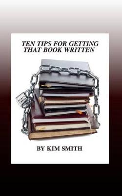 Book cover for Ten Tips for Getting That Book Written