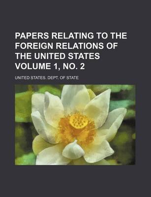 Book cover for Papers Relating to the Foreign Relations of the United States Volume 1, No. 2