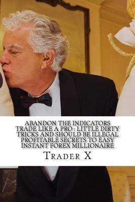 Book cover for Abandon The Indicators Trade Like A Pro