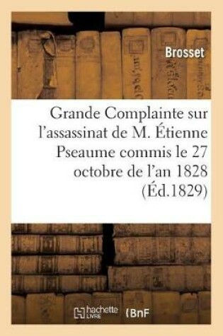 Cover of Grande Complainte Sur l'Horrible Et Épouvantable Assassinat Commis Le 27 Octobre de l'An 1828