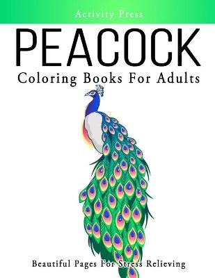 Book cover for Peacock Coloring Books For Adults Beautiful Pages for Stress Relieving