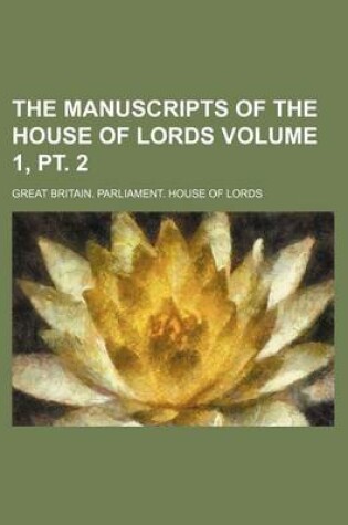 Cover of The Manuscripts of the House of Lords Volume 1, PT. 2