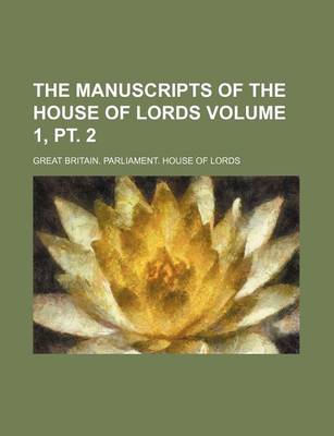 Book cover for The Manuscripts of the House of Lords Volume 1, PT. 2