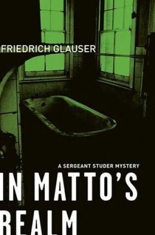 Cover of In Matto's Realm: A Sergeant Studer Mystery