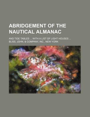 Book cover for Abridgement of the Nautical Almanac; And Tide Tables with a List of Light Houses