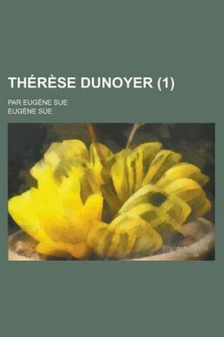 Cover of Therese Dunoyer; Par Eugene Sue (1 )