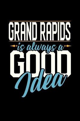 Book cover for Grand Rapids Is Always a Good Idea