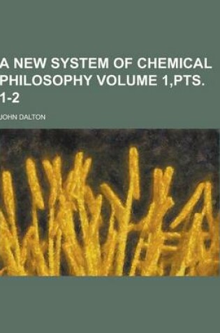 Cover of A New System of Chemical Philosophy Volume 1, Pts. 1-2