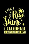 Book cover for I Don't Rise and Shine I Caffeinate and Hope for the Best