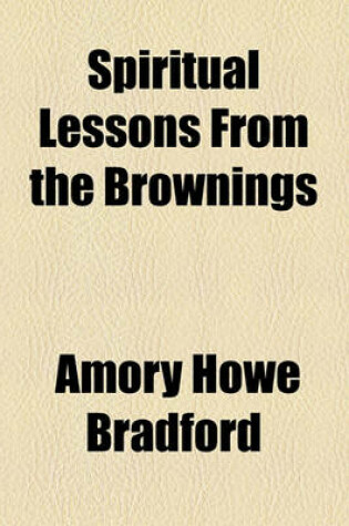 Cover of Spiritual Lessons from the Brownings