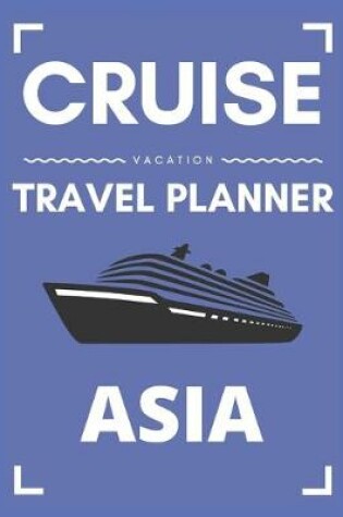 Cover of Cruise Vacation Travel Planner Asia