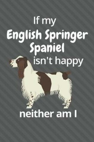 Cover of If my English Springer Spaniel isn't happy neither am I
