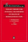 Book cover for Weight Theory for Integral Transforms on Spaces of Homogeneous Type