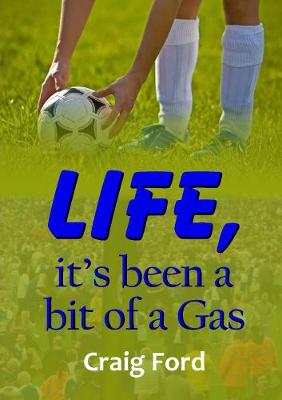 Book cover for Life, it's Been a Bit of a Gas
