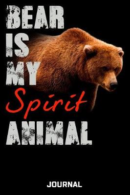 Book cover for Bear Is My Spirit Animal Journal