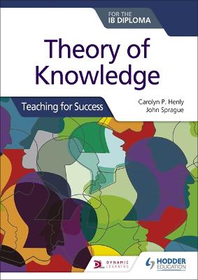 Book cover for Theory of Knowledge for the IB Diploma: Teaching for Success