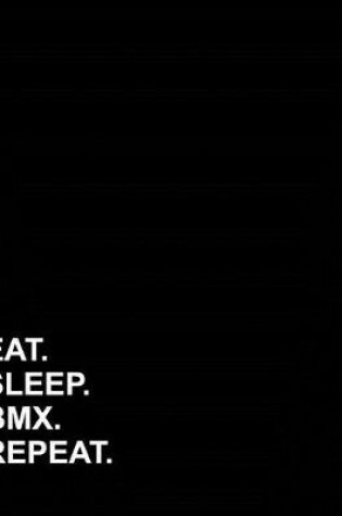 Cover of Eat Sleep BMX Repeat