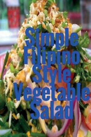 Cover of Simple Filipino Style Vegetable Salad